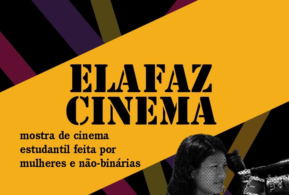 Colaboração entre UnB e IFB, mostra on-line Ela Faz Cinema exibe produções cinematográficas estudantis dirigidas por mulheres e pessoas não bináries.