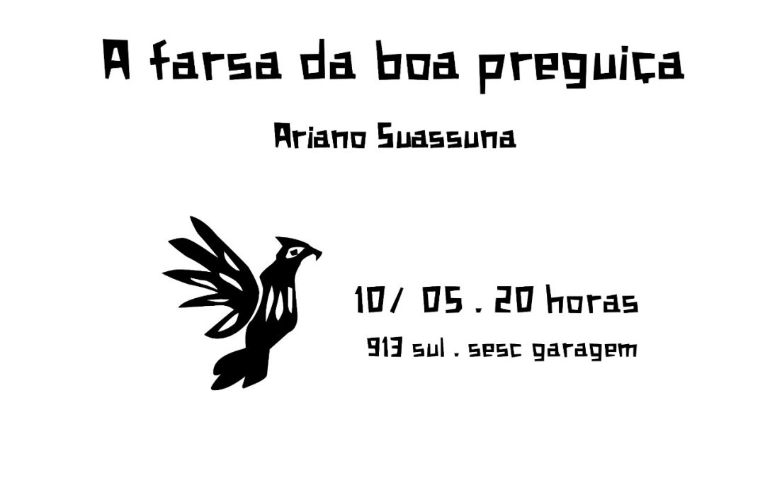 ‘A farsa da boa preguiça’ de Ariano Suassuna, 10/5, no Sesc Garagem